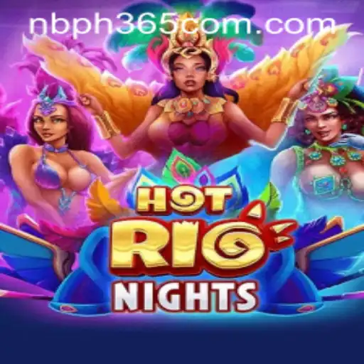 Immersing in the Vibrant World of HotRioNights: Your Guide to NBPH365.COM's Latest Sensation